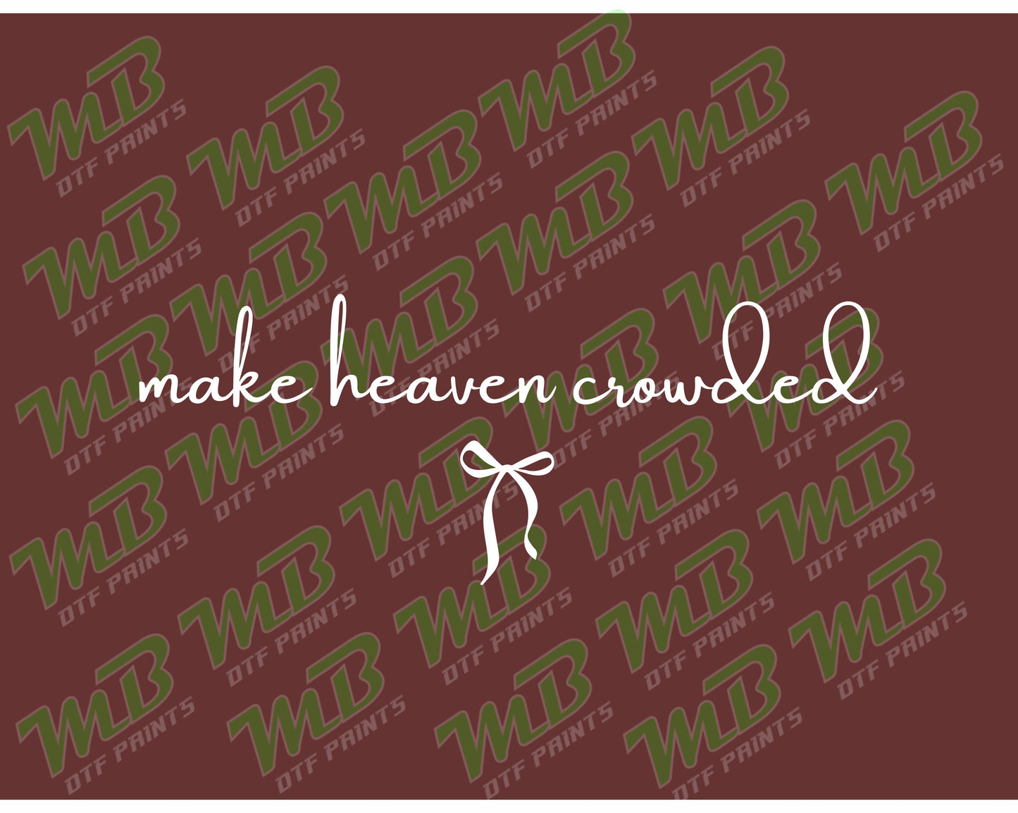 MAKE HEAVEN CROWDED BOW WHITE DTF PRINT