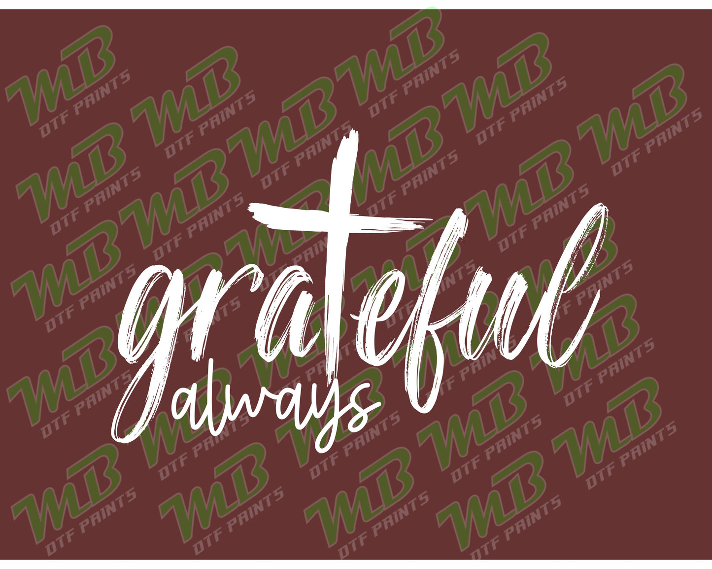 BRUSH GRATEFUL ALWAYS WHITE DTF PRINT