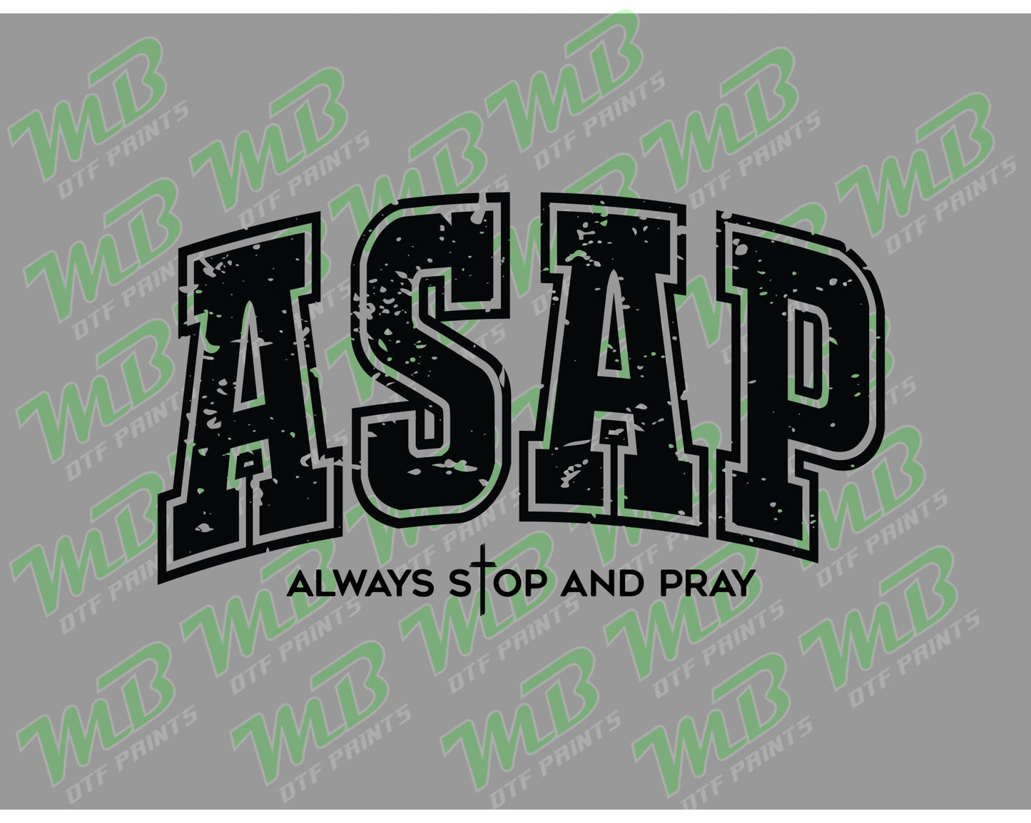 ALWAYS STOP AND PRAY GRUNGE BLACK DTF PRINT